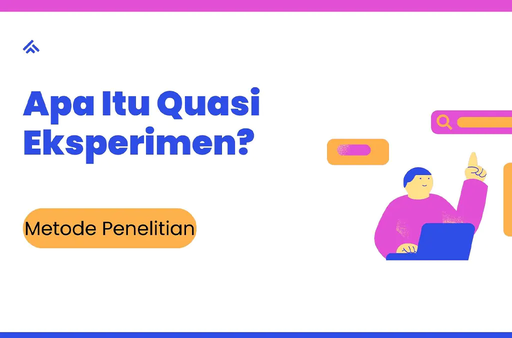 Quasi Eksperimen: Pengertian, Cara Menentukan, dan Contoh Penelitian